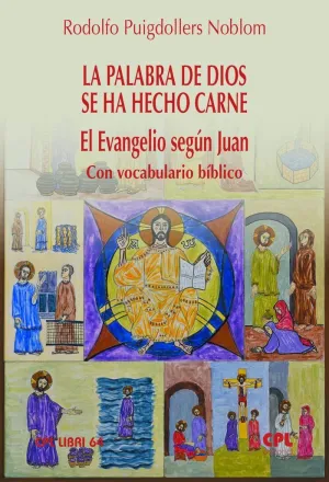 LA PALABRA DE DIOS SE HA HECHO CARNE. EL EVANGELIO SEGÚN JUAN