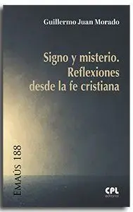 SIGNO Y MISTERIO. REFLEXIONES DESDE LA FE CRISTIANA