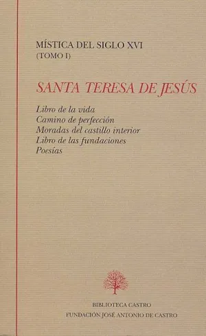 LIBRO DE LA VIDA ; CAMINO DE PERFECCIÓN ; MORADAS DEL CASTILLO INTERIOR ; LIBRO