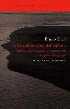 EL DESCUBRIMIENTO DEL ESPÍRITU.ESTUDIOS SOBRE LA GÉNESIS DEL PENSAMIENTO EUROPEO EN LOS GRIEGOS