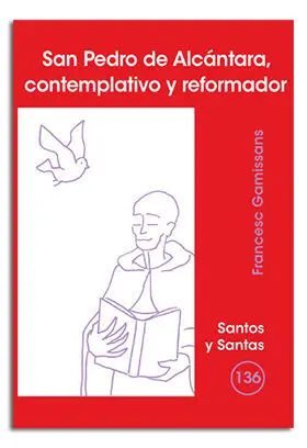 SAN PEDRO DE ALCÁNTARA, CONTEMPLATIVO Y REFORMADOR