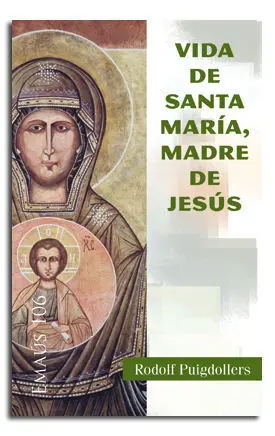 VIDA DE SANTA MARÍA, MADRE DE JESUS
