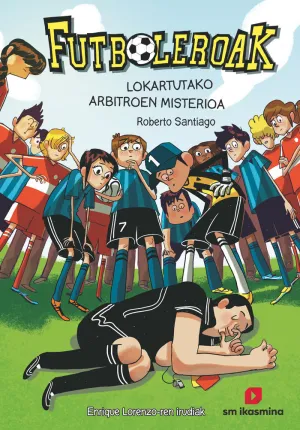FUTBOLEROAK 1: LOKARTUTAKO ARBITROEN MISTERIOA