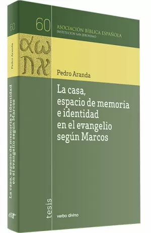 LA CASA, ESPACIO DE MEMORIA E IDENTIDAD EN EL EVANGELIO SEGÚN MARCOS